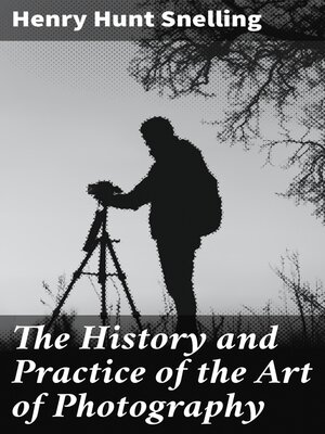 cover image of The History and Practice of the Art of Photography